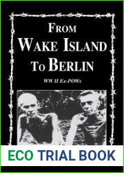 From Wake Island to Berlin: WW II Ex-POWs