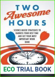 Two Awesome Hours: Science-Based Strategies to Harness Your Best Time and Get Your Most Important Work Done