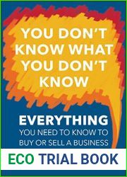 You Don|t Know What You Don|t Know: Everything You Need to Know to Buy or Sell a Business