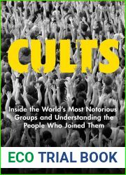 Cults: Inside the World|s Most Notorious Groups and Understanding the People Who Joined Them