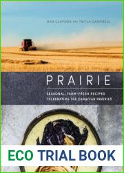 Prairie: Seasonal, Farm-Fresh Recipes Celebrating the Canadian Prairies
