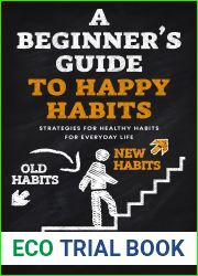 A Beginner|s Guide to Happy Habits: Strategies for Healthy Habits for Everyday Life