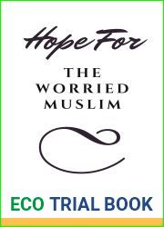 Hope For The Worried Muslim: Spiritual Teachings of Quran, Sunnah, Ibn Taymiyyah, Ibn al-Qayyim, Ibn al-Jawzi, and Other Prominent Eastern and Western Scholars to Achieve a Positive Attitude