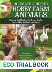 Ultimate Guide to Hobby Farm Animals: Raising Beef Cattle, Chickens, Ducks, Goats, Pigs, Rabbits, and Sheep (CompanionHouse Books) Everything a Hobby Farmer Needs to Know for Small-Scale Farming