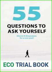 55 Questions to ask yourself, Across 8 Dimensions For A New You!