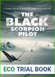 The Black Scorpion Pilot: A Ford Stevens Military-Aviation Thriller