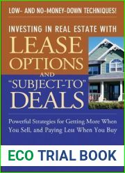 Investing in Real Estate With Lease Options and and quot;Subject-To and quot; Deals : Powerful Strategies for Getting More When You Sell, and Paying Less When You Buy