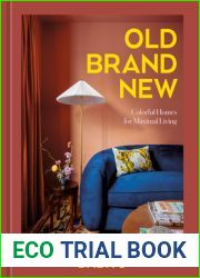 Old Brand New: Colorful Homes for Maximal Living [An Interior Design Book]