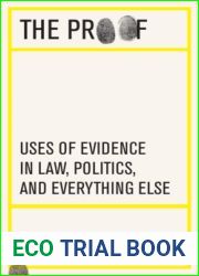 The Proof: Uses of Evidence in Law, Politics, and Everything Else