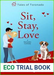 Sit, Stay, Love: A Tale of Toronado: A Romantic Comedy Where the Dogs Know Best