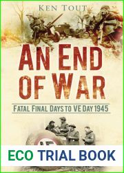 An End of War: Fatal Final Days to VE Day 1945