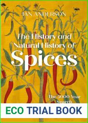The History and Natural History of Spices: The 5000-Year Search for Flavour