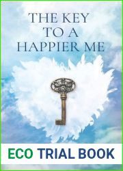 The Key to a Happier Me: Opening the door to life|s true treasures