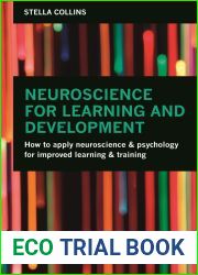 Neuroscience for Learning and Development: How to Apply Neuroscience and Psychology for Improved Learning and Training