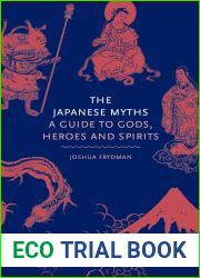 The Japanese Myths: A Guide to Gods, Heroes and Spirits