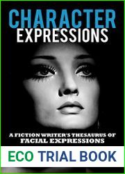 Character Expressions: A Fiction Writer|s Thesaurus of Facial Expressions