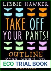 Take Off Your Pants! Outline Your Books for Faster, Better Writing