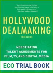 Hollywood Dealmaking: Negotiating Talent Agreements for Film, TV, and Digital Media (Third Edition)