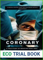 Coronary: A True Story of Medicine Gone Awry