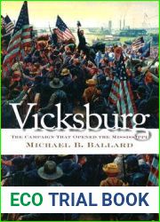 Vicksburg: The Campaign That Opened The Mississippi