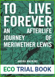 To Live Forever: An Afterlife Journey of Meriwether Lewis (Nowhere Series #2)