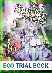 So I|m a Spider, So What?, Vol. 16 (light novel)