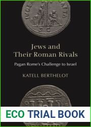 Jews and Their Roman Rivals: Pagan Rome|s Challenge to Israel