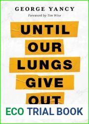 Until Our Lungs Give Out: Conversations on Race, Justice, and the Future
