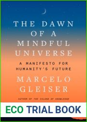 The Dawn of a Mindful Universe: A Manifesto for Humanity|s Future