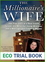 The Millionaire|s Wife: The True Story of a Real Estate Tycoon, his Beautiful Young Mistress, and a Marriage that Ended in Murder