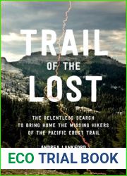Trail of the Lost: The Relentless Search to Bring Home the Missing Hikers of the Pacific Crest Trail