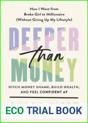 Deeper Than Money: Ditch Money Shame, Build Wealth, and Feel Confident AF