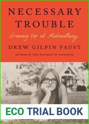 Necessary Trouble: Growing Up at Midcentury