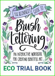 The Beginner|s Guide to Brush Lettering: An Interactive Workbook for Creating Beautiful Art