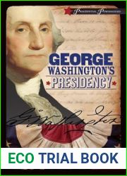 George Washington|s Presidency (Presidential Powerhouses)
