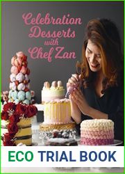 Celebration Desserts with Chef Zan: Delightful cakes, cookies and other sweet treats