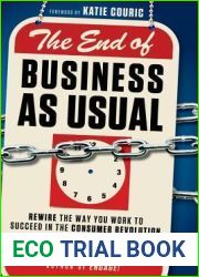 The End of Business As Usual: Rewire the Way You Work to Succeed in the Consumer Revolution