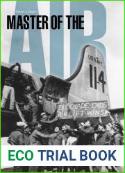 Master of the Air: William Tunner and the Success of Military Airlift