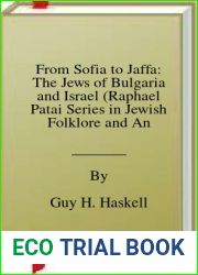 From Sofia to Jaffa: The Jews of Bulgaria and Israel (Raphael Patai Series in Jewish Folklore and Anthropology) by Guy Haskell (1994-10-01)
