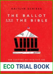 The Ballot and the Bible: How Scripture Has Been Used and Abused in American Politics and Where We Go from Here