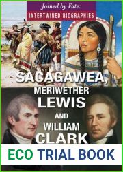 Sacagawea, Meriwether Lewis, and William Clark (Joined by Fate: Intertwined Biographies)