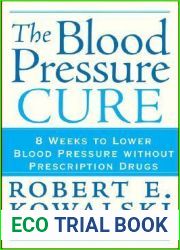 The Blood Pressure Cure: 8 Weeks to Lower Blood Pressure without Prescription Drugs