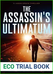 The Assassin|s Ultimatum: CIA Assassin (Jason Drake Spy Thriller Book 4)