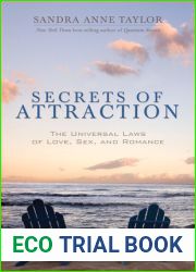 Secrets of Attraction: The Universal Laws of Love, Sex, and Romance