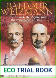 Balfour and Weizmann: The Zionist, the Zealot and the Emergence of Israel