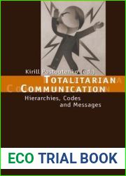 Totalitarian Communication: Hierarchies, Codes and Messages (Cultural and Media Studies)