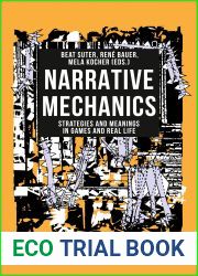 Narrative Mechanics - Strategies and Meanings in Games and Real Life