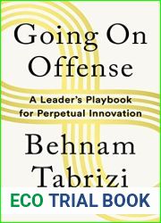 Going on Offense: A Leader|s Playbook for Perpetual Innovation