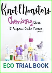 KnotMonsters: Chemistry edition: 18 Amigurumi Crochet Patterns