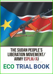 The Sudan People|s Liberation Movement Army (Splm A): A Systematic Crisis for South Sudan 1983-2013